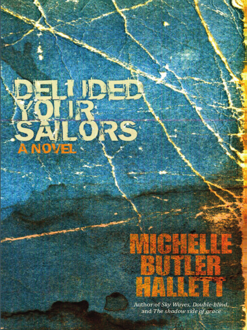 Title details for Deluded Your Sailors by Michelle Butler Hallett - Available